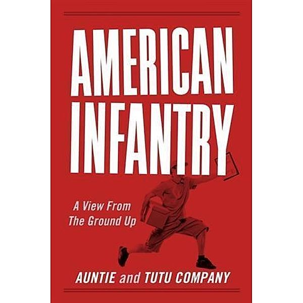 American Infantry: A View From The Ground Up, Auntie and Tutu Company