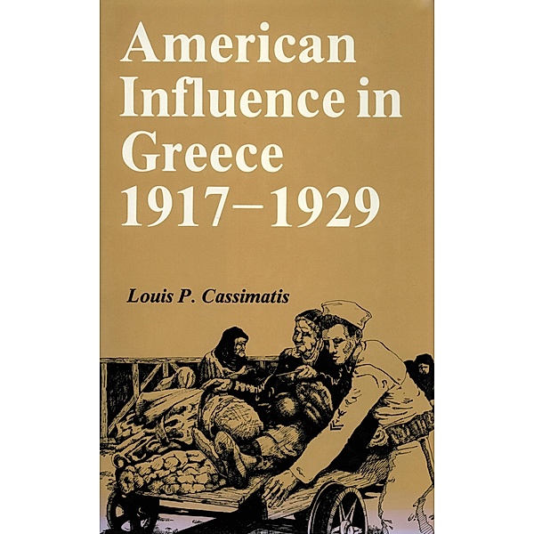 American Influence in Greece, 1917-1929, Louis P. Cassimatis