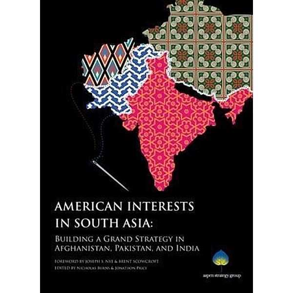 American Interests in South Asia, Nicholas Burns and Jonathon (eds. ) Price