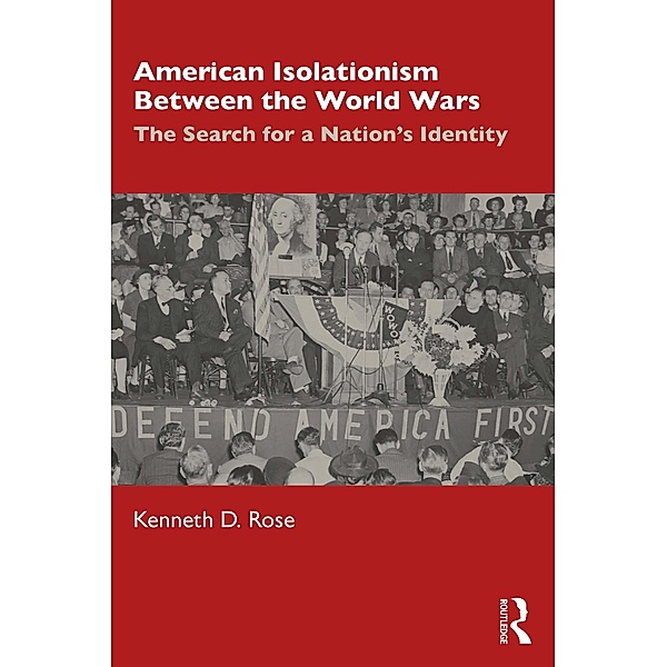 American Isolationism Between the World Wars, Kenneth D. Rose