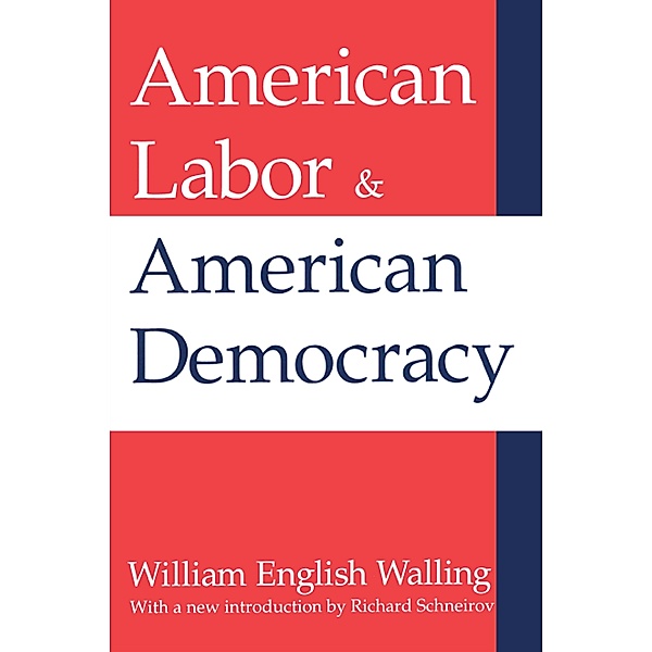 American Labor and American Democracy, William Walling