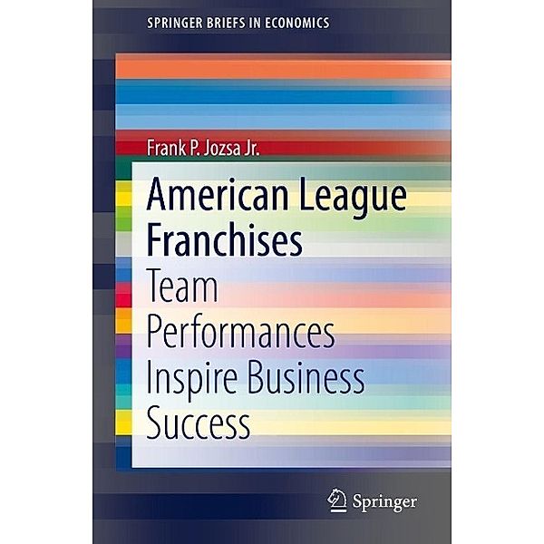 American League Franchises / SpringerBriefs in Economics, Frank P. Jozsa Jr.
