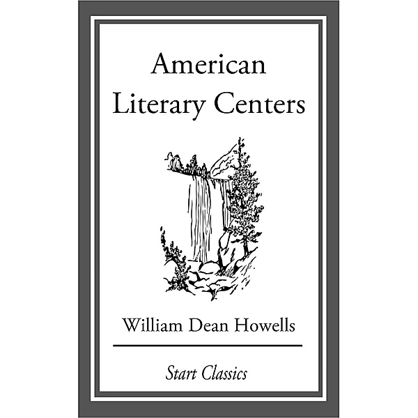American Literary Centers, William Dean Howells