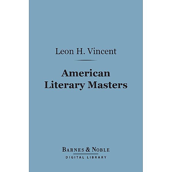 American Literary Masters (Barnes & Noble Digital Library) / Barnes & Noble, Leon H. Vincent