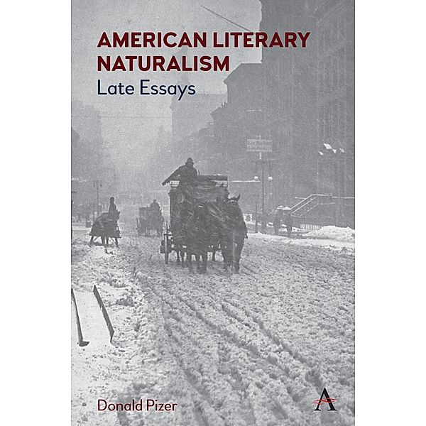 American Literary Naturalism / Anthem Nineteenth-Century Series, Donald Pizer