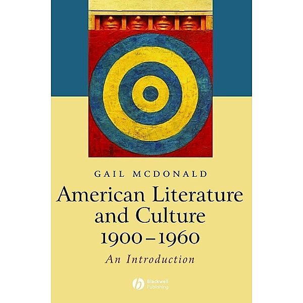 American Literature and Culture, 1900 - 1960 / Blackwell Introductions to Literature, Gail McDonald