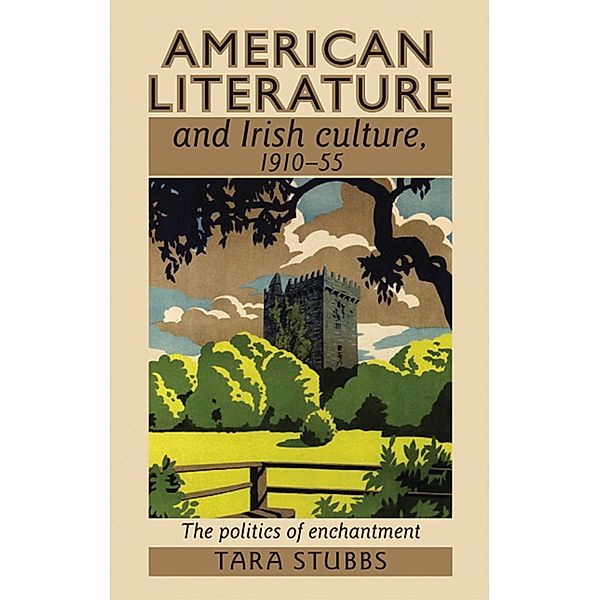 American literature and Irish culture, 1910-55, Tara Stubbs