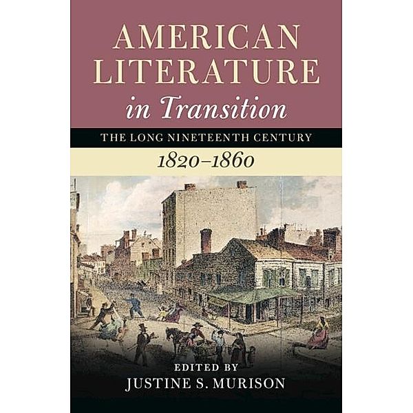 American Literature in Transition, 1820-1860: Volume 2 / Nineteenth-Century American Literature in Transition