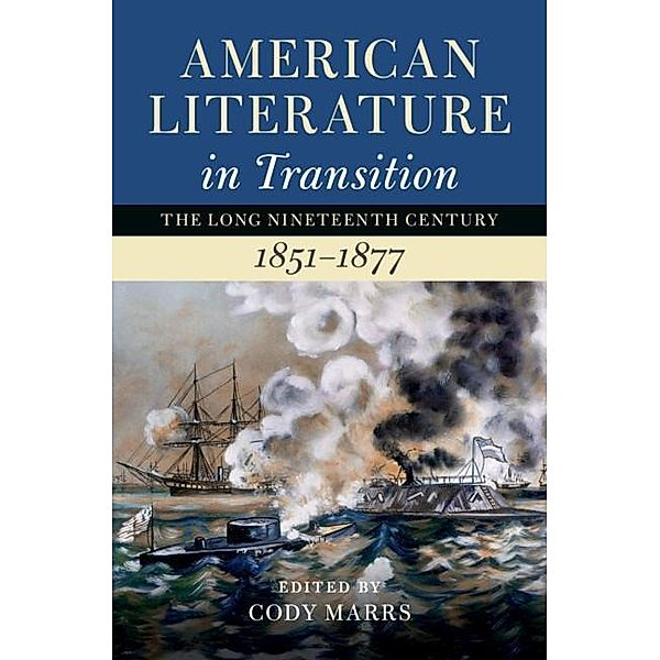 American Literature in Transition, 1851-1877 / American Literature in Transition: The Long Nineteenth Century