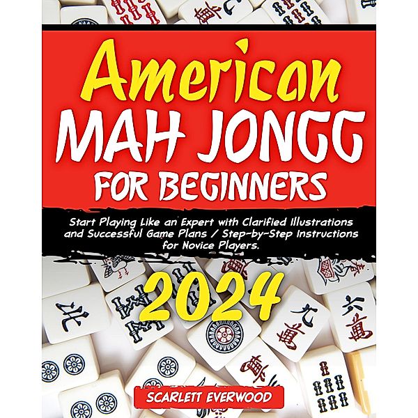 American Mah Jongg for Beginners 2024, Scarlett Everwood