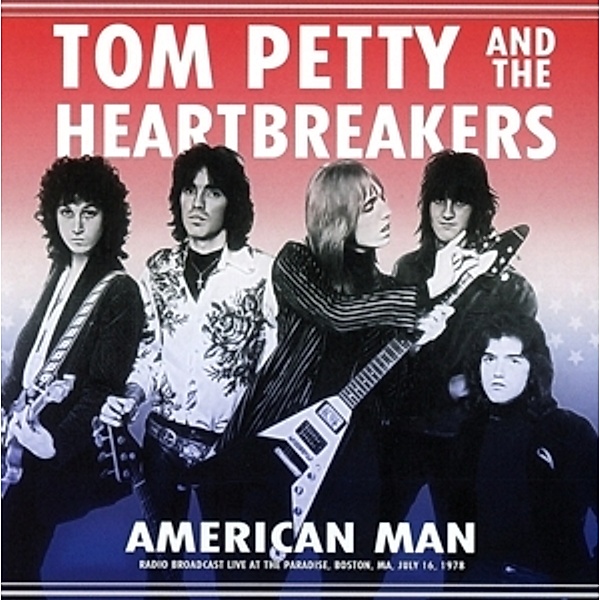 American Man,Live Radio Broadcast Boston 1978, Tom & The Heartbreakers Petty