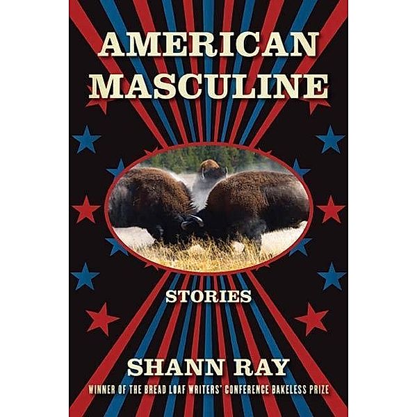 American Masculine, Shann Ray