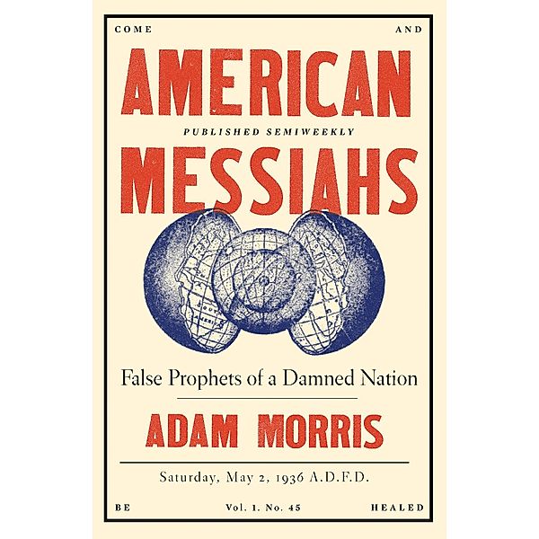 American Messiahs: False Prophets of a Damned Nation, Adam Morris