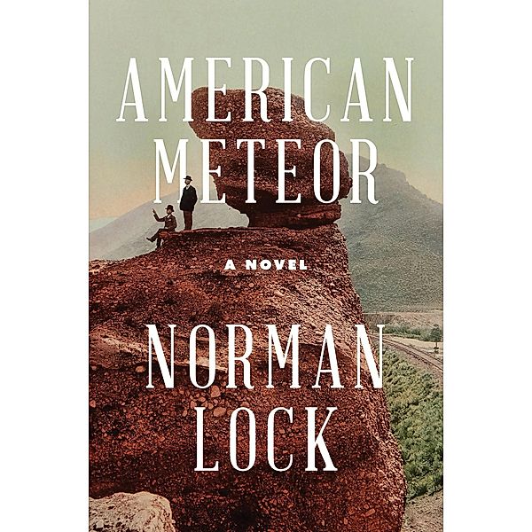 American Meteor / The American Novels, Norman Lock