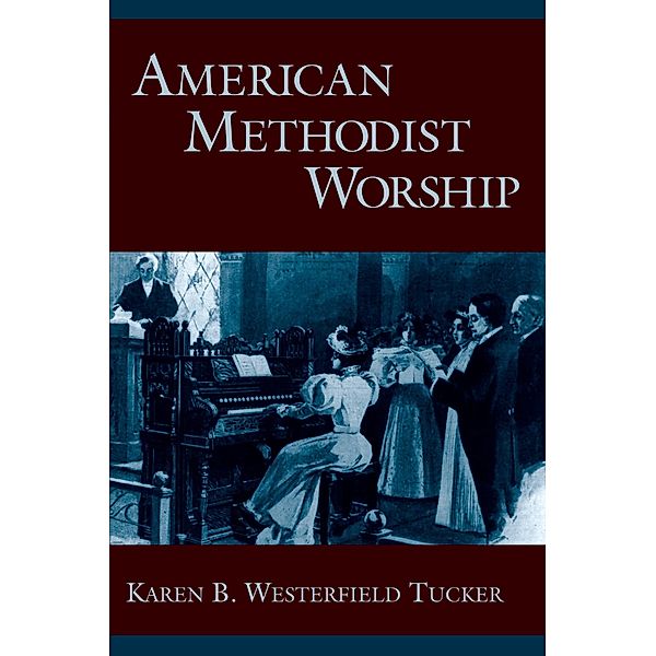 American Methodist Worship, Karen B. Westerfield Tucker