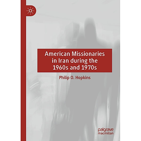 American Missionaries in Iran during the 1960s and 1970s, Philip O. Hopkins