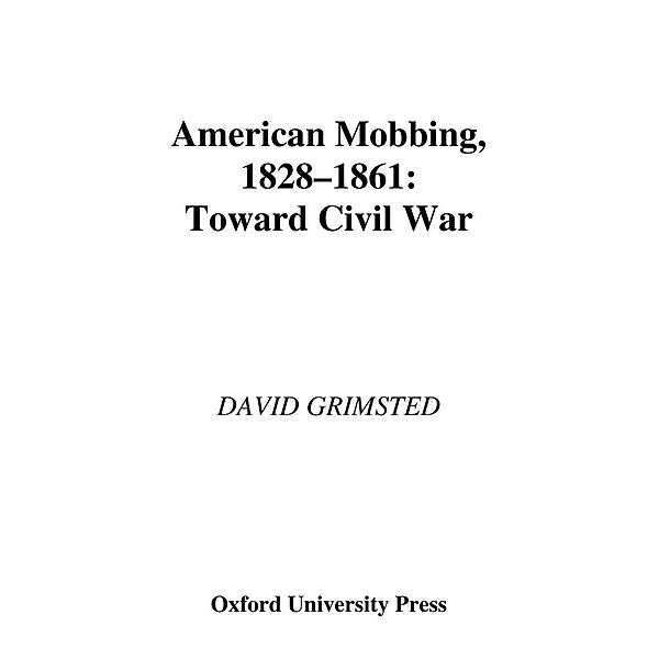American Mobbing, 1828-1861, David Grimsted