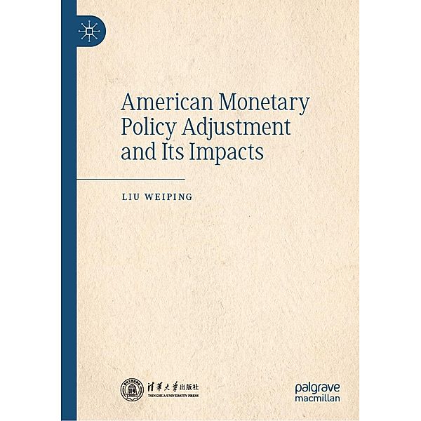 American Monetary Policy Adjustment and Its Impacts / Progress in Mathematics, Liu Weiping