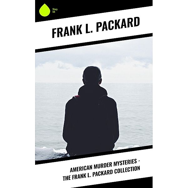 American Murder Mysteries - The Frank L. Packard Collection, Frank L. Packard