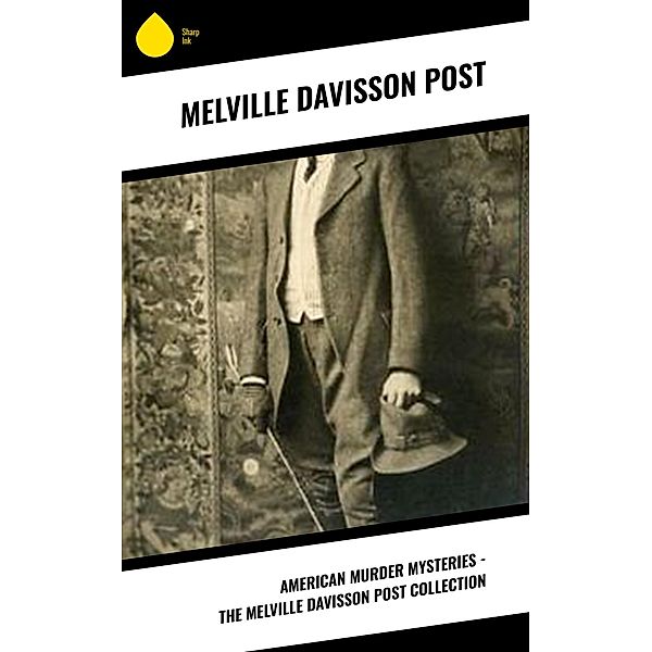 American Murder Mysteries - The Melville Davisson Post Collection, Melville Davisson Post