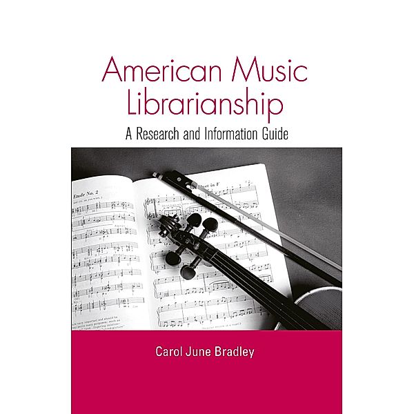 American Music Librarianship, Carol June Bradley