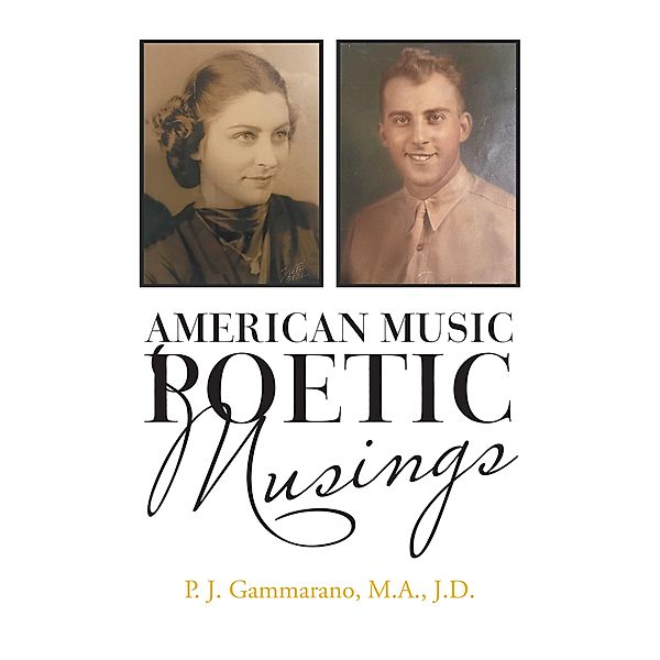 American Music // Poetic Musings, P. J. Gammarano M. A. J. D.