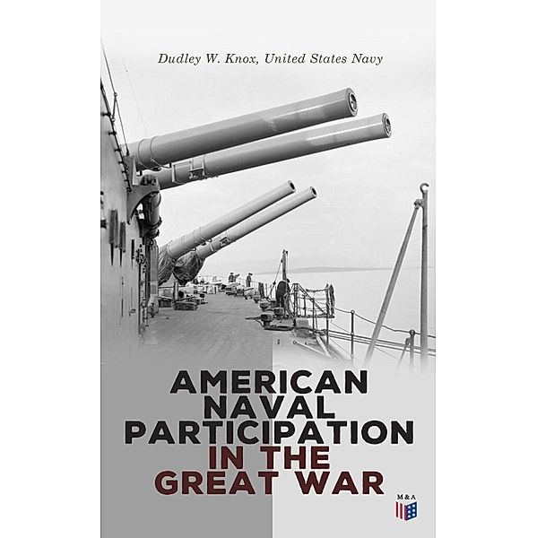 American Naval Participation in the Great War, Dudley W. Knox, United States Navy