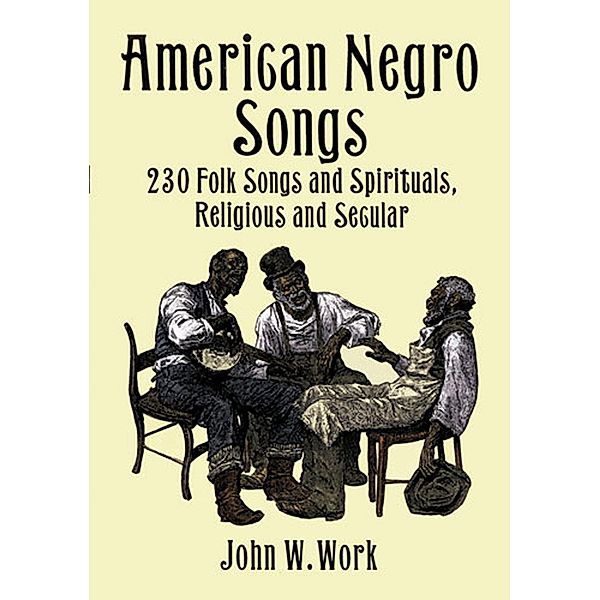 American Negro Songs / Dover Books On Music: Folk Songs, John W. Work