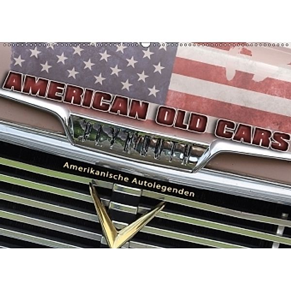 American Old Cars - Amerikanische Autolegenden (Wandkalender 2017 DIN A2 quer), Doris Metternich