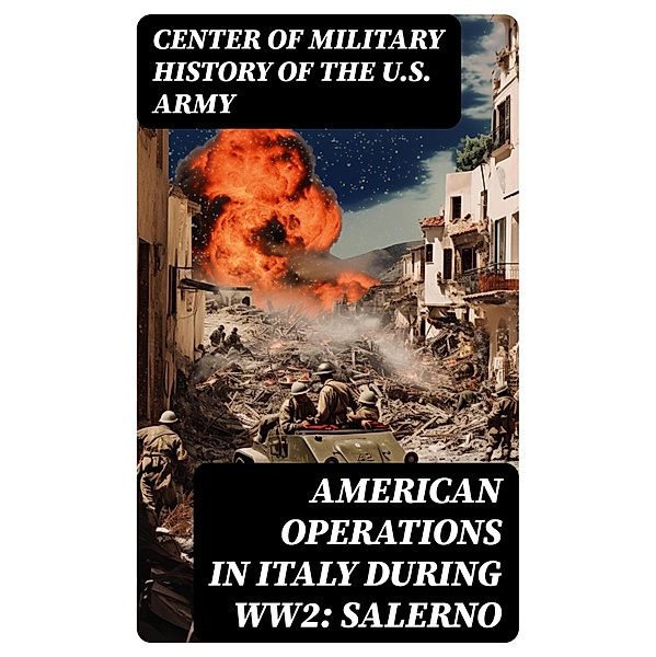American Operations in Italy during WW2: Salerno, Center of Military History of the U. S. Army