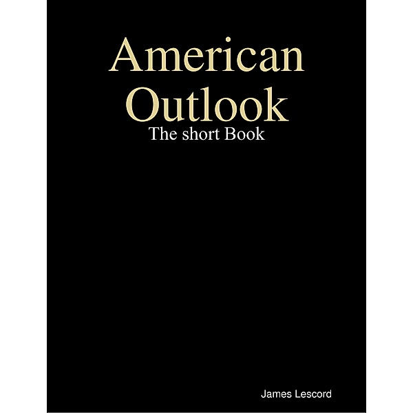 American Outlook: The short Book, James Lescord