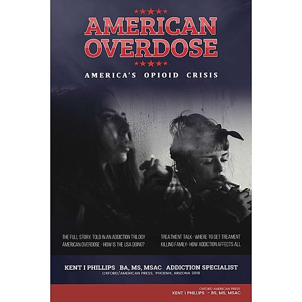 American Overdose, Kent Phillips BS. MS. Msac