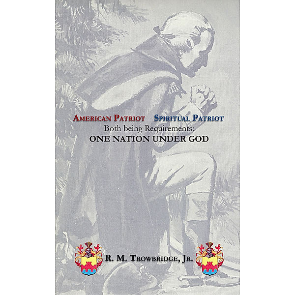 American Patriot / Spiritual Patriot, R. M. Trowbridge Jr.