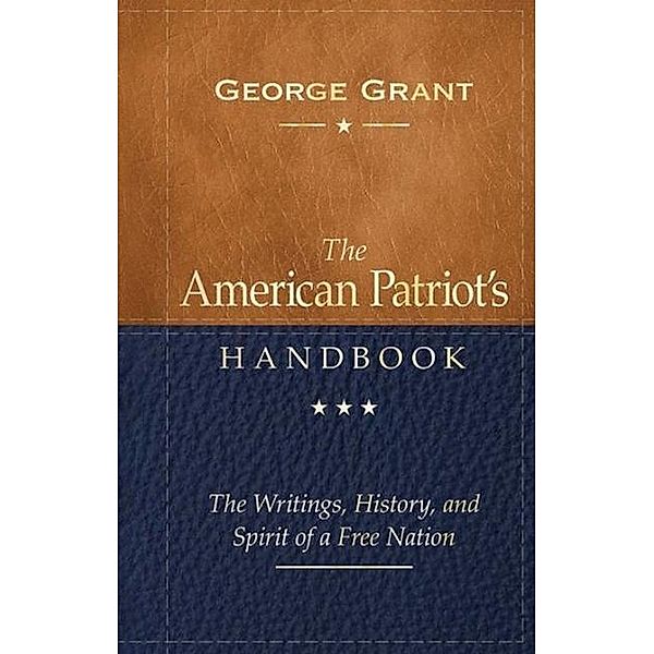 American Patriot's Handbook, George Grant