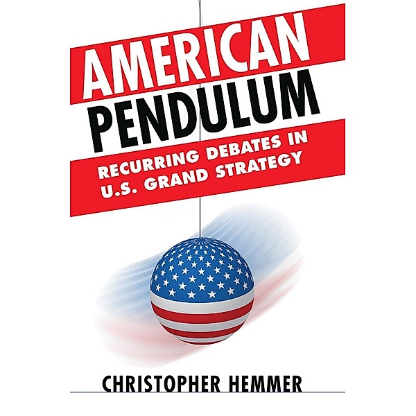 American Pendulum / Cornell Studies in Security Affairs, Christopher Hemmer