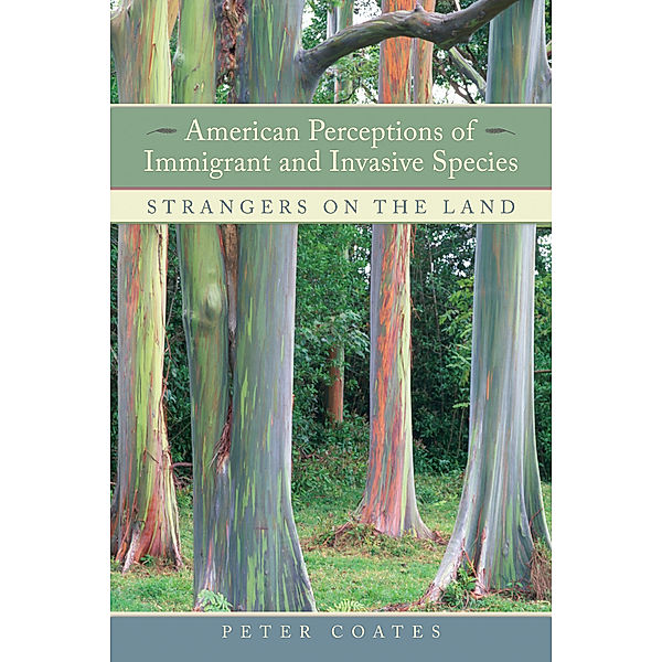 American Perceptions of Immigrant and Invasive Species, Peter Coates