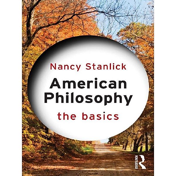 American Philosophy: The Basics, Nancy Stanlick