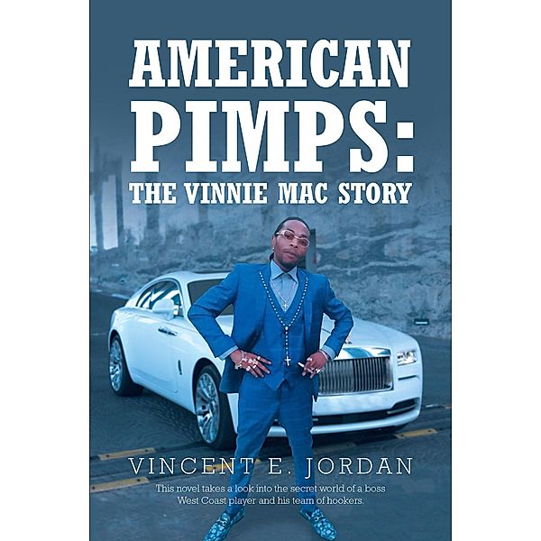 American Pimps: The Vinnie Mac Story, Vincent E. Jordan