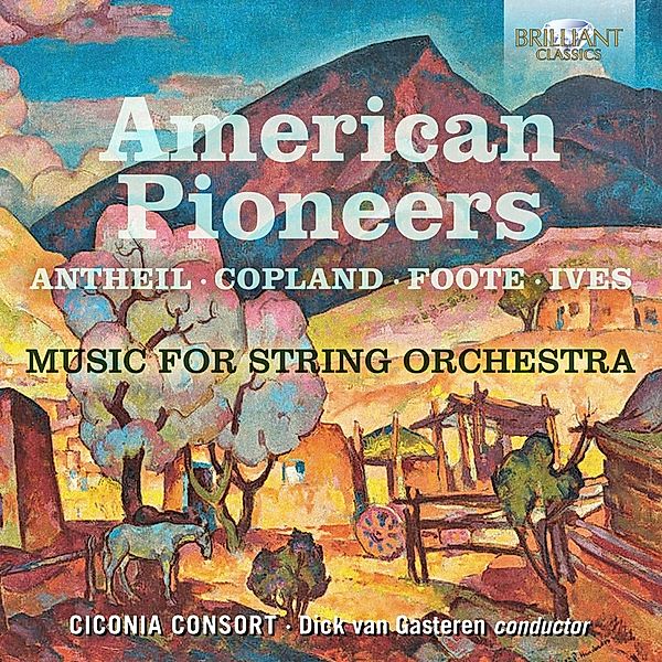 American Pioneers:Music For String Orchestra, Ciconia Consort, Dick van Gasteren