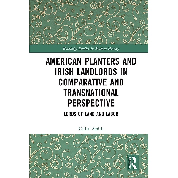 American Planters and Irish Landlords in Comparative and Transnational Perspective, Cathal Smith