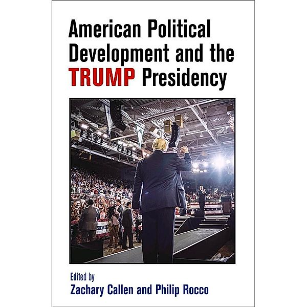 American Political Development and the Trump Presidency / American Governance: Politics, Policy, and Public Law