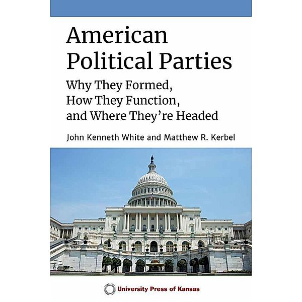 American Political Parties, John Kenneth White, Matthew R. Kerbel