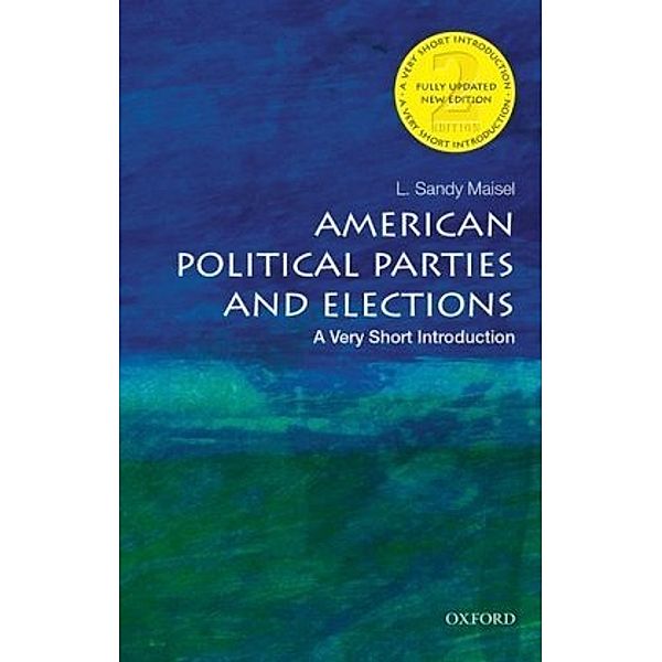 American Political Parties and Elections: A Very Short Introduction, L. Sandy Maisel