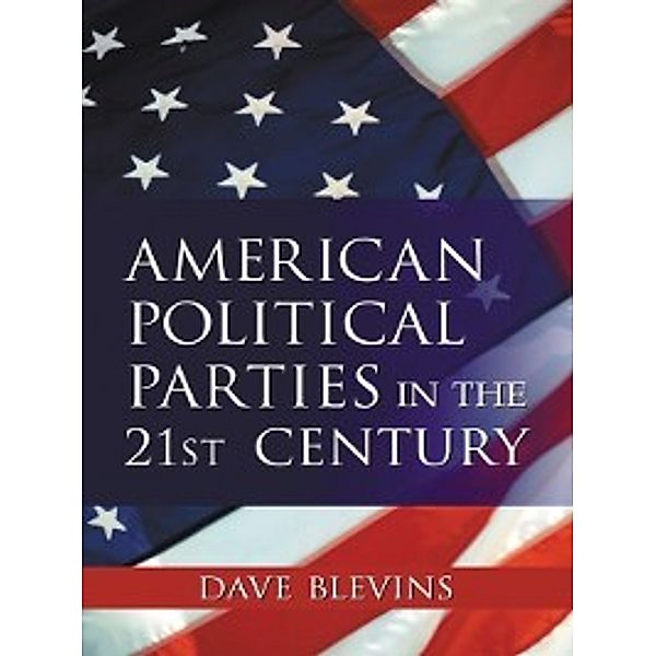 American Political Parties in the 21st Century, Dave Blevins