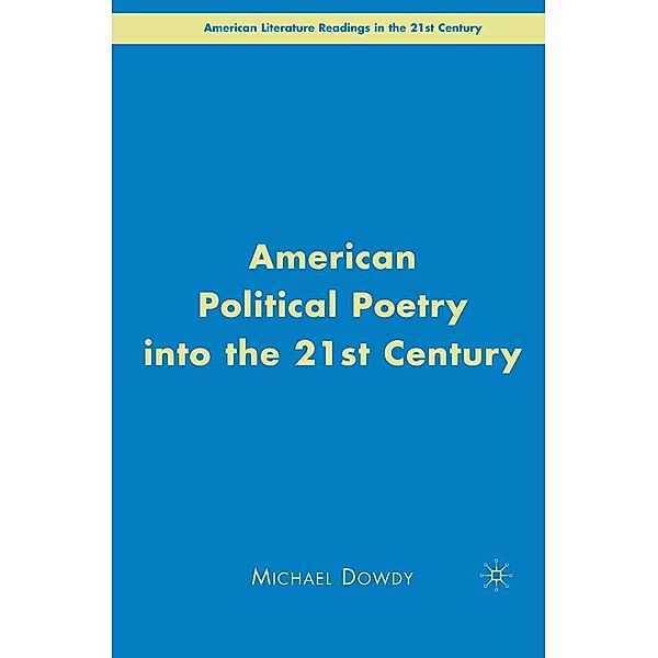 American Political Poetry in the 21st Century / American Literature Readings in the 21st Century, M. Dowdy