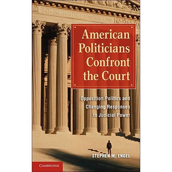 American Politicians Confront the Court, Stephen M. Engel