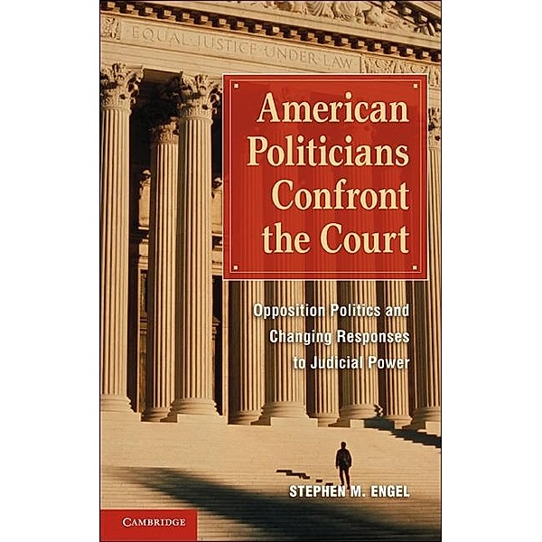 American Politicians Confront the Court, Stephen M. Engel