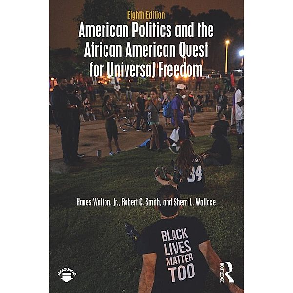 American Politics and the African American Quest for Universal Freedom, Jr Walton, Robert C. Smith, Sherri L. Wallace