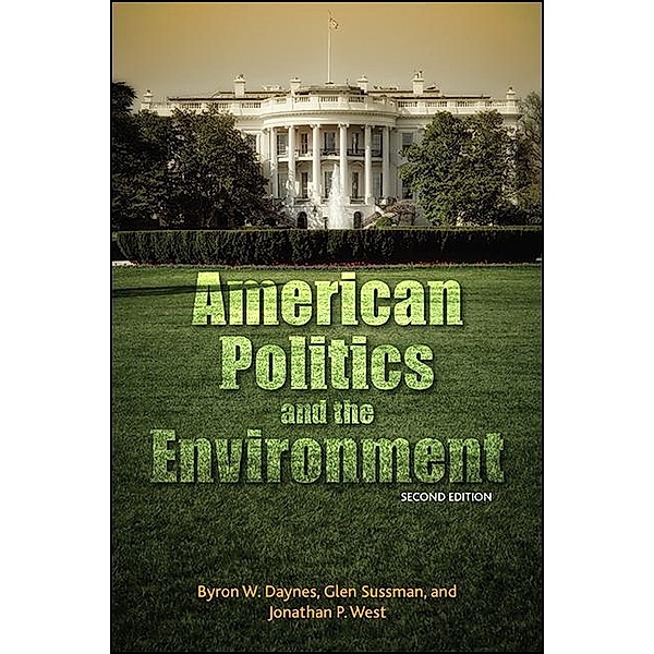 American Politics and the Environment, Second Edition / SUNY Press, Byron W. Daynes, Glen Sussman, Jonathan P. West