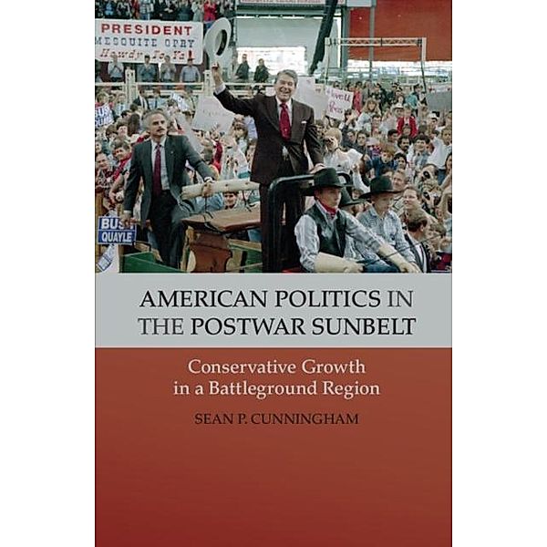 American Politics in the Postwar Sunbelt, Sean P. Cunningham